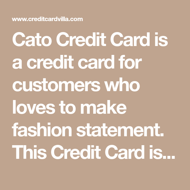 Cato Credit Card is a credit card for customers who loves ...